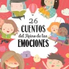 26 CUENTOS DEL REINO DE LAS EMOCIONES