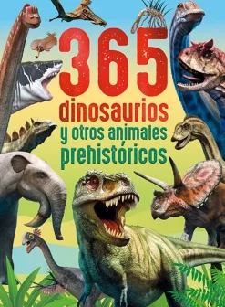 365 DINOSAURIOS Y OTROS ANIMALES PREHIST