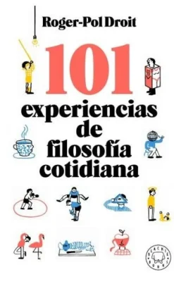 101 EXPERIENCIAS DE FILOSOFIA COTIDIANA