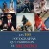 100 FOTOGRAFIAS QUE CAMBIARON EL MUNDO LAS