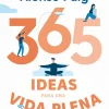 365 IDEAS PARA UNA VIDA PLENA