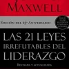 21 LEYES IRREFUTABLES DEL LIDERAZGO (25 ANIVERSARIO)