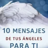 10 MENSAJES DE TUS ÁNGELES PARA TI
