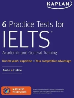 6 PRACTICE TESTS FOR IELTS ACADEMIC AND GENERAL TRAINING