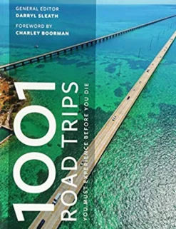 1001 ROAD TRIPS TO DRIVE BEFORE YOU DIE