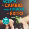 ACEPTA EL CAMBIO PARA LOGRAR EL EXITO