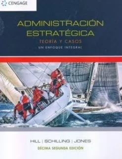 ADMINISTRACION ESTRATEGICA. TEORIA Y CASOS. UN ENFOQUE INTEGRADO 12ED.