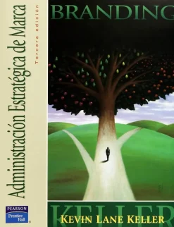 ADMINISTRACION ESTRATEGICA DE MARCA: BRANDING 3ED.