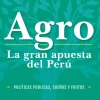 AGRO: LA GRAN APUESTA DEL PERÚ