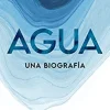 AGUA. UNA BIOGRAFÍA