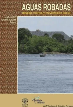 AGUAS ROBADAS. DESPOJO HIDRICO Y MOVILIZACION SOCIAL