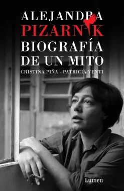 ALEJANDRA PIZARNIK. BIOGRAFIA DE UN MITO