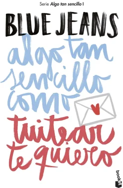 ALGO TAN SENCILLO COMO TUITEAR TE QUIERO