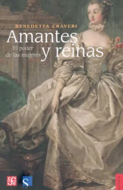 AMANTES Y REINAS. EL PODER DE LAS MUJERES