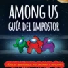 AMONG US: GUIA DEL IMPOSTOR Y MANUAL DE