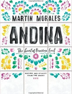 ANDINA: THE HEART OF PERUVIAN FOOD: RECIPES AND STORIES FROM THE ANDES