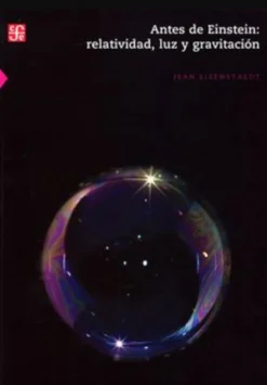 ANTES DE EINSTEIN: RELATIVIDAD, LUZ Y GRAVITACION