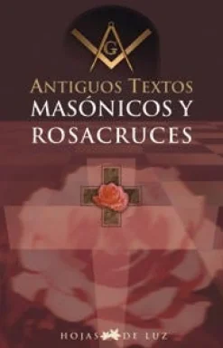 ANTIGUOS TEXTOS MASONICOS Y ROSACRUCES