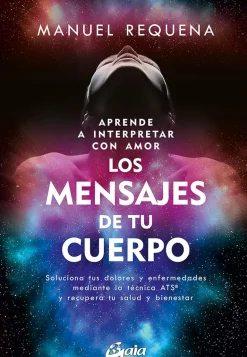 APRENDE A INTERPRETAR CON AMOR LOS MENSAJES DE TU CUERPO
