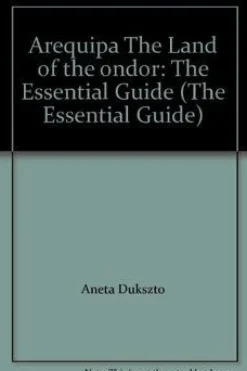 AREQUIPA: THE LAND OF THE CONDOR (INGLES)