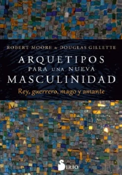 ARQUETIPOS PARA UNA NUEVA MASCULINIDAD