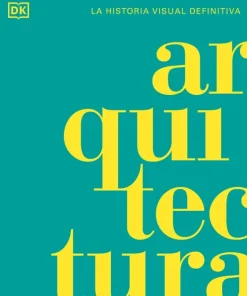 ARQUITECTURA. LA HISTORIA VISUAL DEFINITIVA