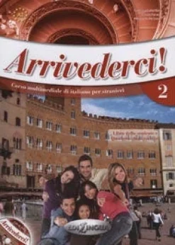 ARRIVEDERCI! 2 LIBRO DELLO STUDENTE ED ESERCIZI C / AUDIO CD   *