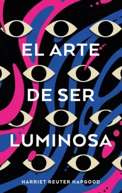 ARTE DE SER LUMINOSA, EL