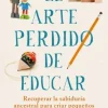 ARTE PERDIDO DE EDUCAR, EL