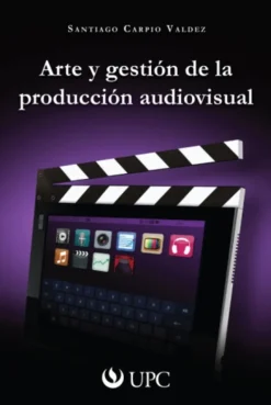 ARTE Y GESTION DE LA PRODUCCION AUDIOVISUAL