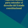ASPECTOS BÁSICOS PARA ENTENDER EL DERECHO DEL ESTADO CONSTITUCIONAL