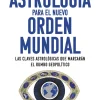 ASTROLOGÍA PARA EL NUEVO ORDEN MUNDIAL