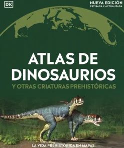 ATLAS DE DINOSAURIOS Y OTRAS CRIATURAS PREHISTORICAS