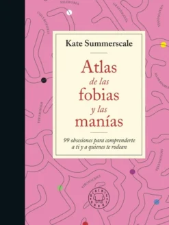 ATLAS DE LAS FOBIAS Y MANIAS