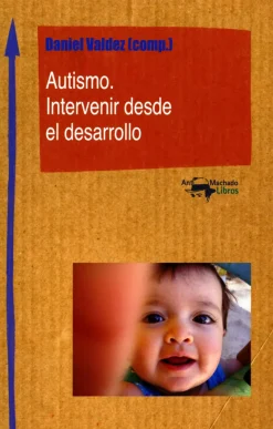 AUTISMO. INTERVENIR DESDE EL DESARROLLO