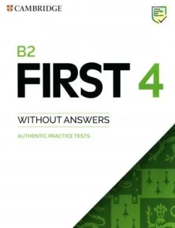 B2 FIRST 4 SB WITHOUT ANSWERS: AUTHENTIC PRACTICE TESTS
