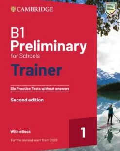 B1 PRELIMINARY FOR SCHOOLS TRAINER 2ED. SIX PRACTICE TESTS WITHOUT ANSWERS WITH EBOOK