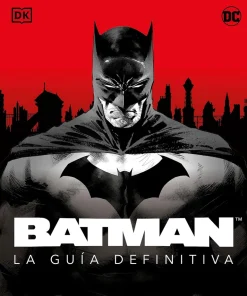 BATMAN. LA GUÍA DEFINITIVA