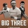 BIG THREE. LA MAYOR RIVALIDAD DE LA HISTORIA