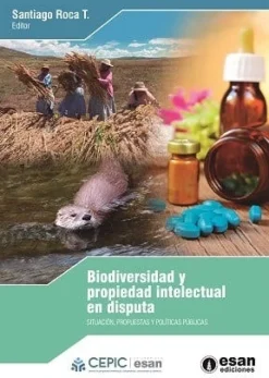 BIODIVERSIDAD Y PROPIEDAD INTELECTUAL EN DISPUTA: SITUACION, PROPUESTAS Y POLITICAS PUBLICAS