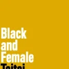 BLACK AND FEMALE