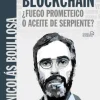 BLOCKCHAIN: ¿FUEGO PROMETEICO O ACEITE DE SERPIENTE?