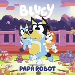 BLUEY CUENTO. PAPA ROBOT