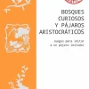 BOSQUES CURIOSOS Y PAJAROSARISTOCRATICOS