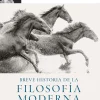 BREVE HISTORIA DE LA FILOSOFIA MODERNA