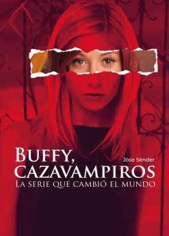 BUFFY CAZAVAMPIROS, LA SERIE QUE CAMBIÓ EL MUNDO
