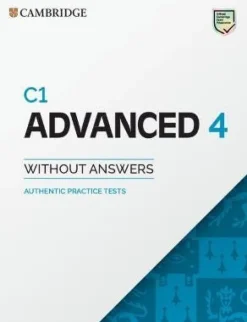 C1 ADVANCED 4 SB WITHOUT ANSWERS: AUTHENTIC PRACTICE TESTS