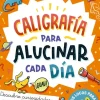 CALIGRAFIA PARA ALUCINAR CADA DIA