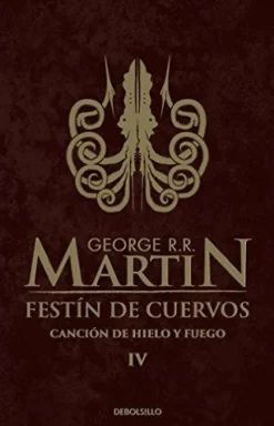 CANCION DE HIELO Y FUEGO 4: FESTIN DE CUERVOS