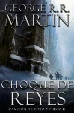 CANCION DE HIELO Y FUEGO II: CHOQUE DE REYES